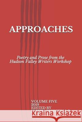 Approaches: Poetry and Prose from the Hudson Valley Writers Workshop J. P. Daley Eva Cagianese R. Shane Parkhill 9781674745565 Independently Published - książka