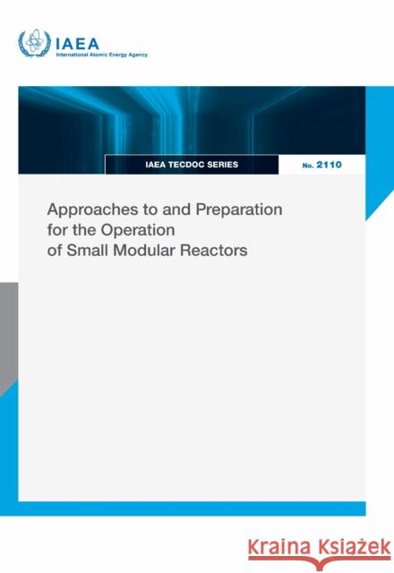 Approaches to and Preparation for the Operation of Small Modular Reactors IAEA 9789201278258 IAEA - książka