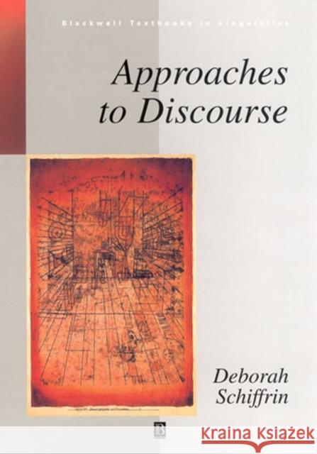 Approaches to Discourse: Language as Social Interaction Schiffrin, Deborah 9780631166238 Blackwell Publishers - książka