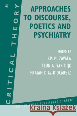 Approaches to Discourse, Poetics and Psychiatry Iris M. Zavala Teun A. van Dijk Myriam Diaz-Diocaretz 9789027224088 John Benjamins Publishing Co - książka