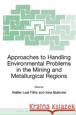 Approaches to Handling Environmental Problems in the Mining and Metallurgical Regions Walter Leal Filho Walter Lea Irina Butorina 9781402013232 Kluwer Academic Publishers - książka