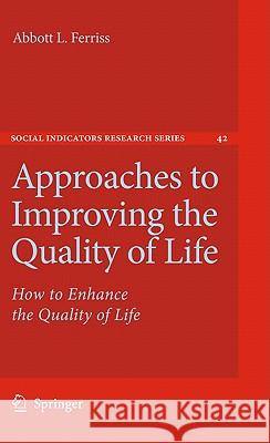 Approaches to Improving the Quality of Life: How to Enhance the Quality of Life Ferriss, Abbott L. 9789048191475 SPRINGER - książka