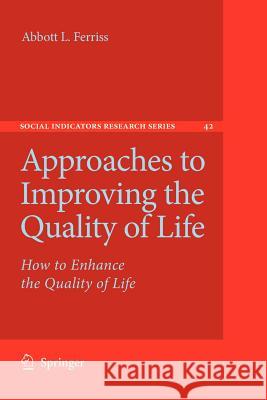 Approaches to Improving the Quality of Life: How to Enhance the Quality of Life Abbott L. Ferriss 9789400732810 Springer - książka