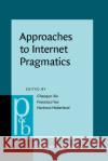 Approaches to Internet Pragmatics  9789027208071 John Benjamins Publishing Co
