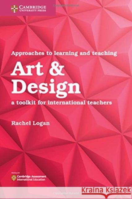 Approaches to Learning and Teaching Art & Design: A Toolkit for International Teachers Rachel Logan 9781108439848 Cambridge University Press - książka