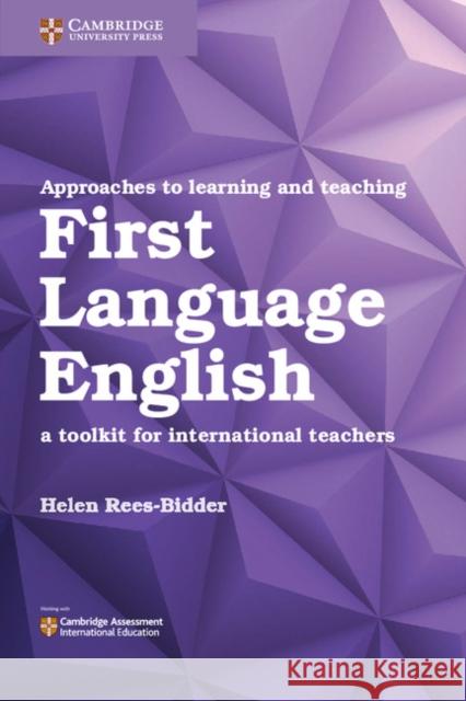 Approaches to Learning and Teaching First Language English: A Toolkit for International Teachers Helen Rees-Bidder 9781108406888 Cambridge University Press - książka