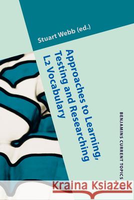 Approaches to Learning, Testing and Researching L2 Vocabulary Stuart Webb (University of Western Ontar   9789027207418 John Benjamins Publishing Co - książka