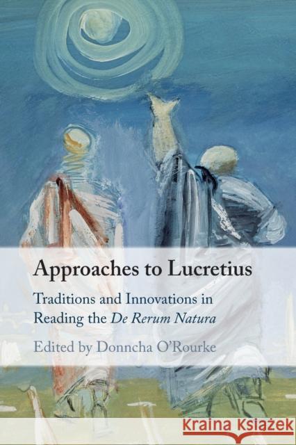 Approaches to Lucretius: Traditions and Innovations in Reading the De Rerum Natura Donncha O'Rourke (University of Edinburgh) 9781108433105 Cambridge University Press - książka