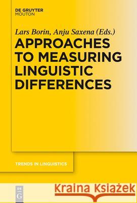 Approaches to Measuring Linguistic Differences Lars Borin Anju Saxena 9783110303759 De Gruyter Mouton - książka