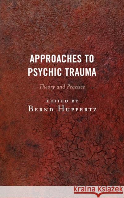 Approaches to Psychic Trauma: Theory and Practice Bernd Huppertz 9781442258143 Rowman & Littlefield Publishers - książka