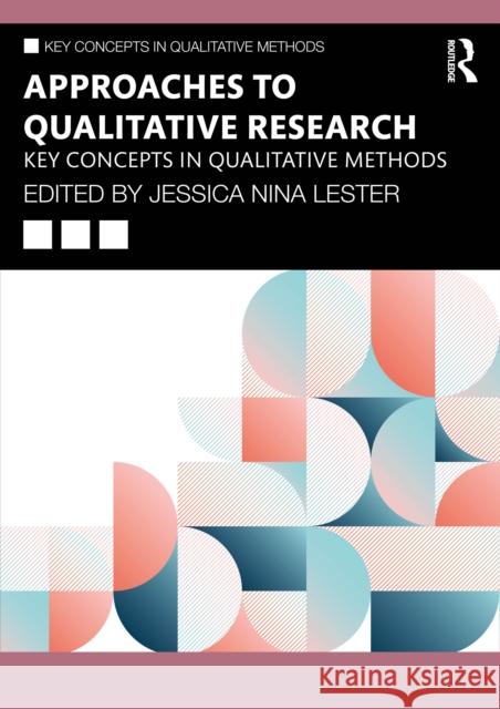 Approaches to Qualitative Research: Key Concepts in Qualitative Methods Jessica Nina Lester 9781032902821 Routledge - książka