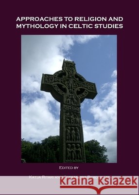 Approaches to Religion and Mythology in Celtic Studies Alexandra Bergholm, Katja Ritari 9781847185266 Cambridge Scholars Publishing - książka