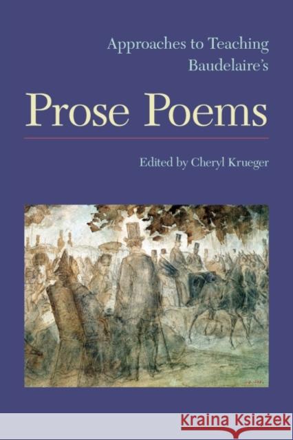 Approaches to Teaching Baudelaire's Prose Poems Cheryl Krueger 9781603292726 Modern Language Association of America - książka