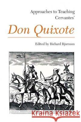 Approaches to Teaching Cervantes' Don Quixote Richard Bjornson 9780873524797 Modern Language Association of America - książka