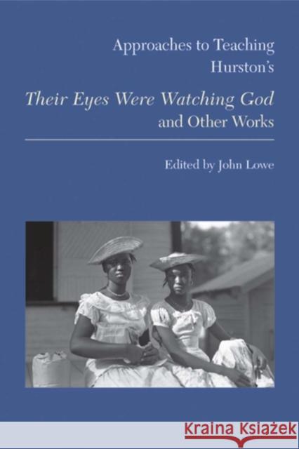 Approaches to Teaching Hurston's Their Eyes Were Watching God and Other Works John Lowe 9781603290449 Modern Language Association of America - książka
