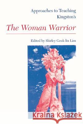 Approaches to Teaching Kingston's the Woman Warrior Lim, Shirley Geok-Lin 9780873527040 Modern Language Association of America - książka