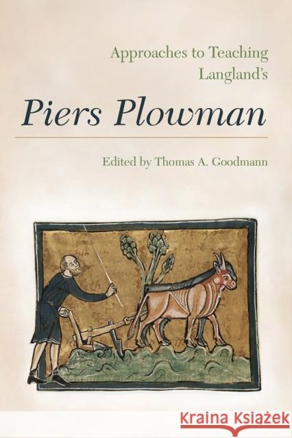 Approaches to Teaching Langland's Piers Plowman Thomas A. Goodmann 9781603293396 Modern Language Association of America - książka