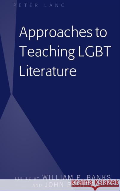 Approaches to Teaching LGBT Literature John Pruitt William P. Banks 9781433141911 Peter Lang Inc., International Academic Publi - książka