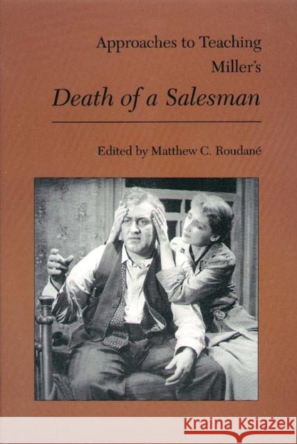 Approaches to Teaching Miller's Death of a Salesman Matthew Charles Roudane 9780873527286 Modern Language Association of America - książka
