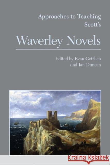 Approaches to Teaching Scott's Waverley Novels Evan Gottlieb 9781603290357 Modern Language Association of America - książka