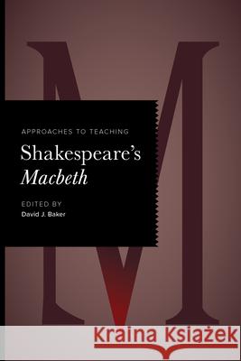 Approaches to Teaching Shakespeare's Macbeth David J. Baker 9781603297417 Modern Language Association of America - książka