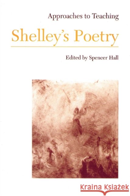 Approaches to Teaching Shelley's Poetry Spencer Hall 9780873525275 Modern Language Association of America - książka