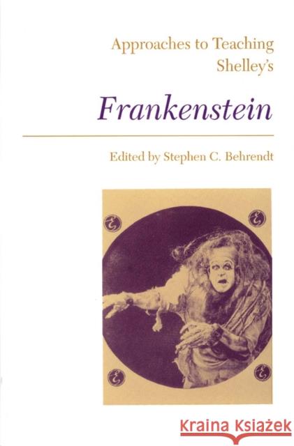 Approaches to Teaching Shelley's Frankenstein Stephen C. Behrendt 9780873525404 Modern Language Association of America - książka