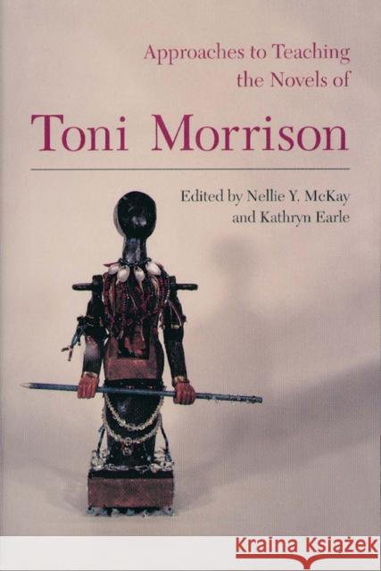 Approaches to Teaching the Novels of Toni Morrison Nellie Y. McKay Kathryn Earle 9780873527422 Modern Language Association of America - książka