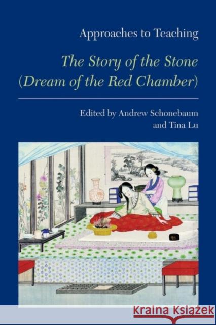 Approaches to Teaching the Story of the Stone (Dream of the Red Chamber) Andrew Schonebaum Tina Lu  9781603291118 Modern Language Association of America - książka