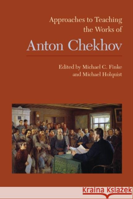 Approaches to Teaching the Works of Anton Chekhov Michael C. Finke Michael Holquist 9781603292689 Modern Language Association of America - książka