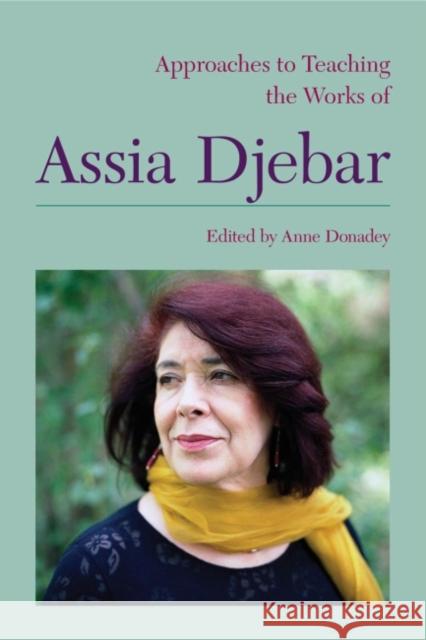 Approaches to Teaching the Works of Assia Djebar Anne Donadey 9781603292962 Modern Language Association of America - książka