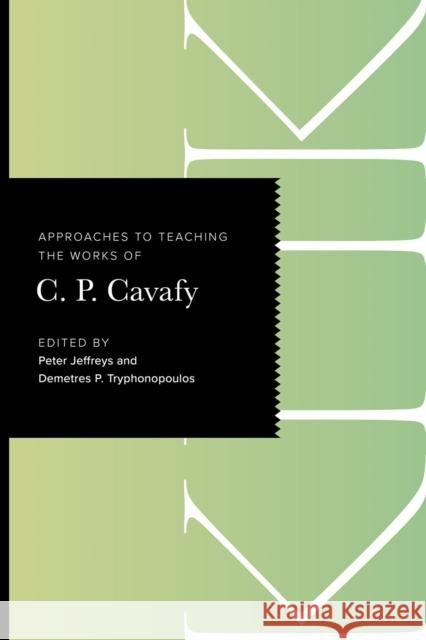 Approaches to Teaching the Works of C. P. Cavafy Peter Jeffreys Demetres P. Tryphonopoulos 9781603296519 Modern Language Association of America - książka