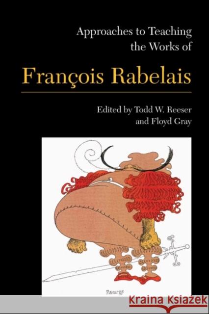 Approaches to Teaching the Works of François Rabelais Reeser, Todd 9781603290975 Modern Language Association of America - książka