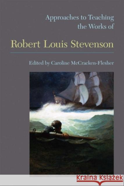 Approaches to Teaching the Works of Robert Louis Stevenson Caroline McCracken-Flesher   9781603291217 Modern Language Association of America - książka