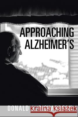 Approaching Alzheimer's Donald J. Richardson 9781524649654 Authorhouse - książka