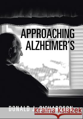Approaching Alzheimer's Donald J. Richardson 9781524649661 Authorhouse - książka