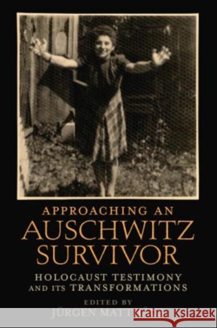 Approaching an Auschwitz Survivor: Holocaust Testimony and Its Transformations Matthäus, Jürgen 9780195389159 Oxford University Press, USA - książka