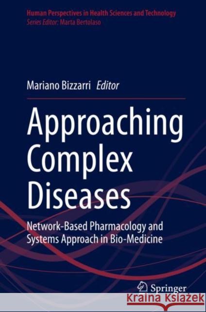 Approaching Complex Diseases: Network-Based Pharmacology and Systems Approach in Bio-Medicine Bizzarri, Mariano 9783030328566 Springer - książka