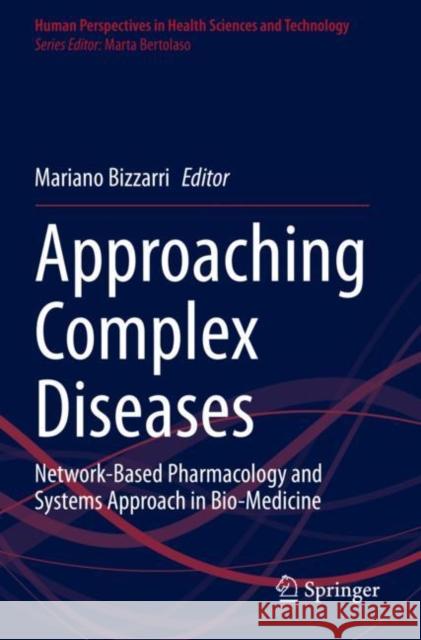 Approaching Complex Diseases: Network-Based Pharmacology and Systems Approach in Bio-Medicine Mariano Bizzarri 9783030328597 Springer - książka