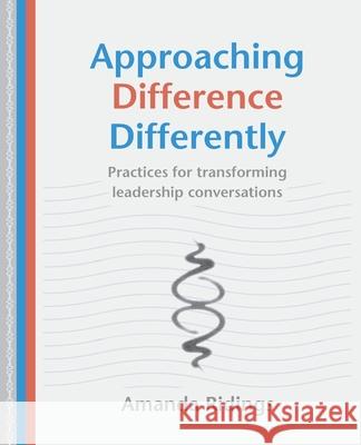 Approaching Difference Differently: Practices for transforming leadership conversations Amanda Ridings 9781068660924 Originate Books - książka