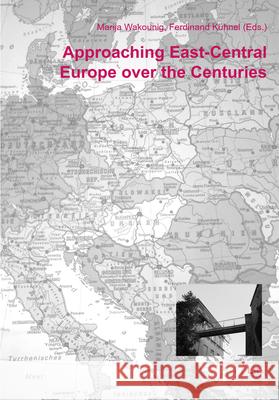 Approaching East-Central Europe over the Centuries  9783643911933 LIT Verlag - książka