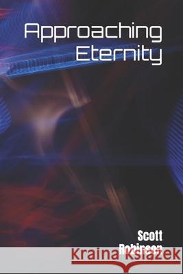 Approaching Eternity Scott Robinson 9798623446985 Independently Published - książka