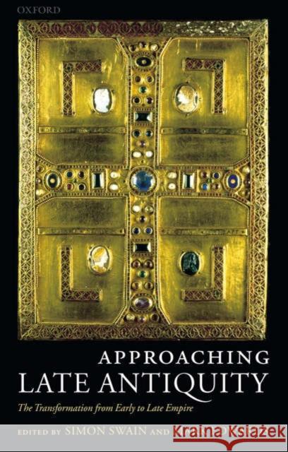 Approaching Late Antiquity: The Transformation from Early to Late Empire Swain, Simon 9780199297375 Oxford University Press - książka