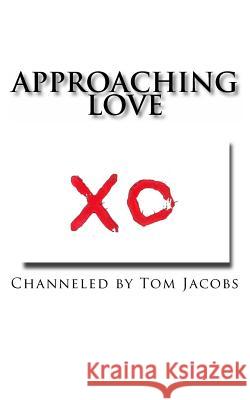 Approaching Love Tom Jacobs 9781456588373 Createspace - książka