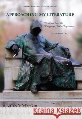 Approaching My Literature: Readings from the Hungarian Exilic Experience (Volume 1) Peter Hargitai 9781609279103 Cognella - książka