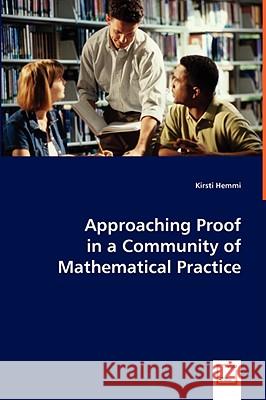 Approaching Proof in a Community of Mathematical Practice Kirsti Hemmi 9783639045420  - książka