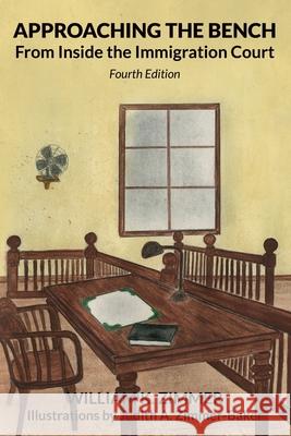 Approaching the Bench from Inside the Immigration Court William K. Zimmer Judith A. Zimmer-Baker 9781734522174 William K. Zimmer - książka