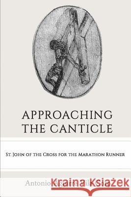 Approaching the Canticle: St. John of the Cross for the Marathon Runner Antonio Aguirre Vila-Coro 9780996324120 St. Paul Press - książka