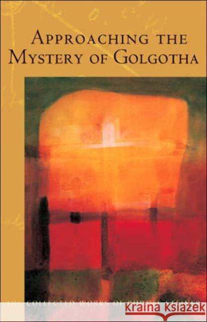 Approaching the Mystery of Golgotha: Ten Lectures Held in Various Cities in 1913-14 Rudolf Steiner 9780880106061 Anthroposophic Press Inc - książka