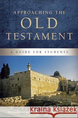 Approaching the Old Testament: A Guide for Students Al Fuhr Gary Yates 9781430088028 B&H Publishing Group - książka